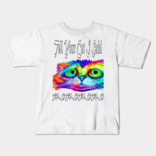 Tell Your Cat I Said Pspsps Kids T-Shirt